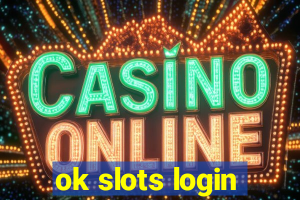 ok slots login